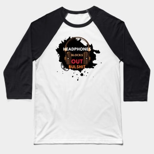 Music Blocks Out Bulshit Baseball T-Shirt